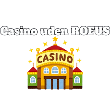 Casino uden ROFUS Oplev Spilglede Uden Begrænsninger Casino uden ROFUS Oplev Spilglede Uden Begrænsninger